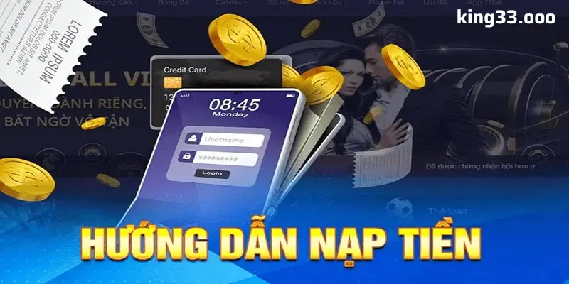 Cách Nạp Tiền Tại King33 – Hướng Dẫn Từng Bước Một Một Cách Tỉ Mỉ