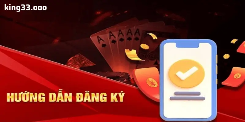 Cách Đăng Ký King33 – Đơn Giản Và Nhanh Gọn