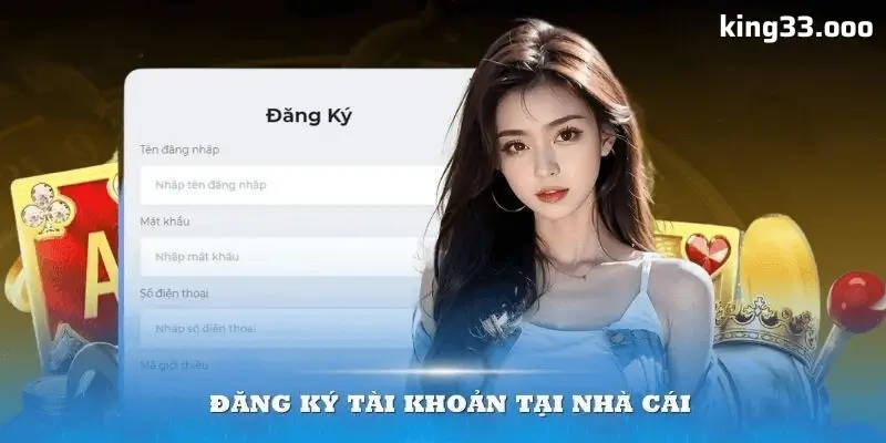 Hướng Dẫn Đăng Ký King33 – Tiện Lợi Và Nhanh Chóng