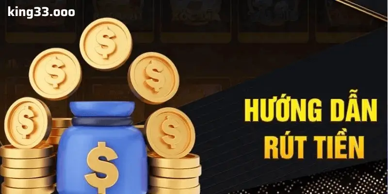 Cải Thiện Quá Trình Rút Tiền Tại King33: Bí Kíp Rút Tiền Nhanh Và Đúng
